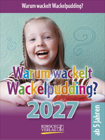 Warum wackelt Wackelpudding? 2027