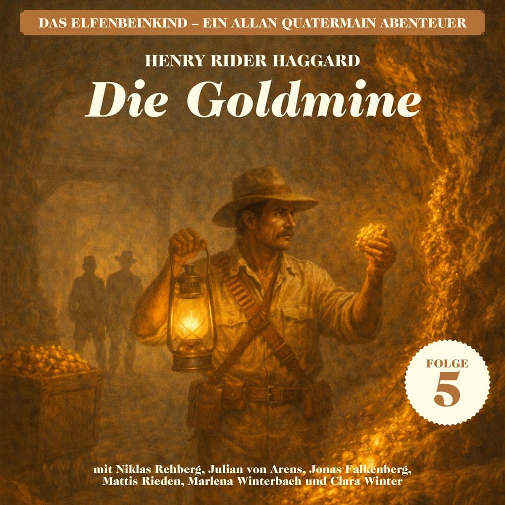 Die Goldmine (Das Elfenbeinkind - Ein Allan Quatermain Abenteuer, Folge 5)
