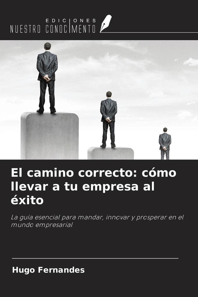 El camino correcto: cómo llevar a tu empresa al éxito