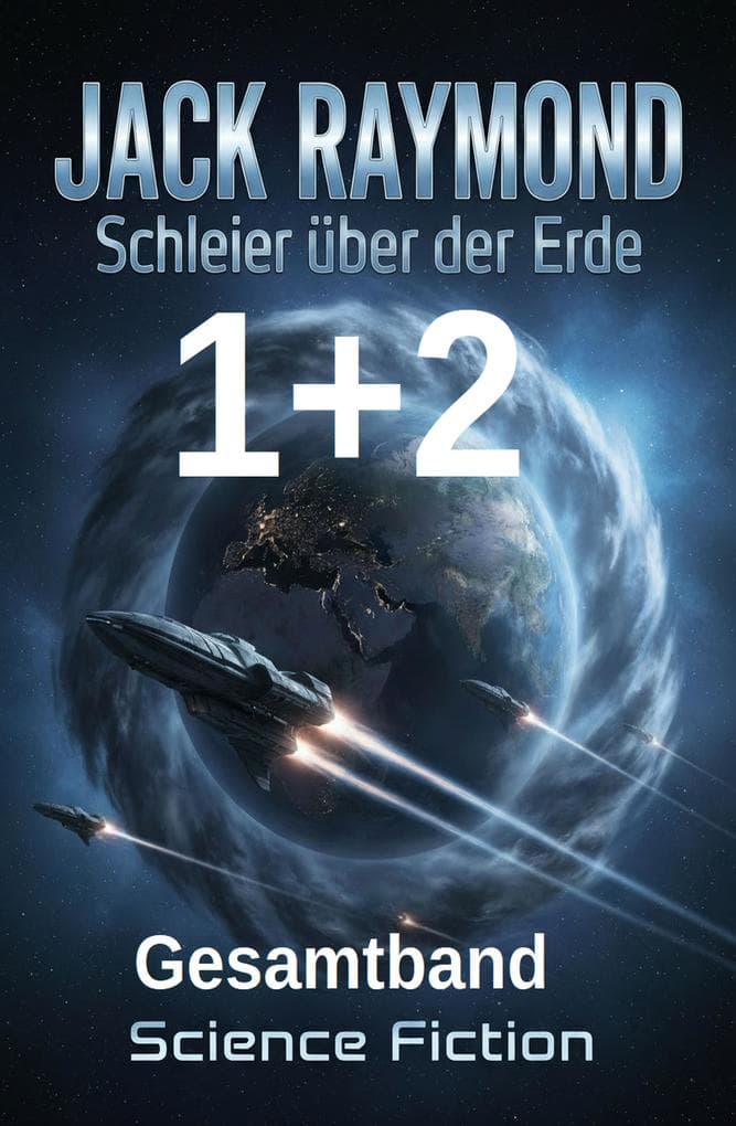 Schleier über der Erde 1 + 2: Gesamtband: Science Fiction